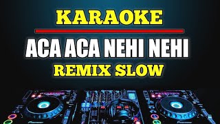 Download lagu Karaoke Aca Aca Nehi Nehi _ Dadido dj remix slow mp3 Download lagu Karaoke Aca Aca Nehi Nehi _ Dadido dj remix slow mp3