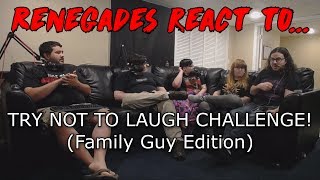 Renegades React to... TRY NOT TO LAUGH CHALLENGE! (Family Guy Edition)
