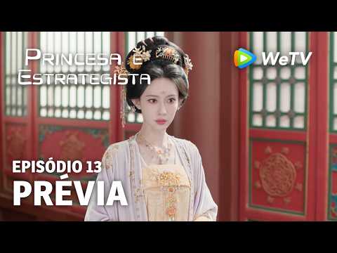 【Princesa e Estrategista】EP13 | Prévia | Li Yun Rui e Meng Zi Yi | WeTV