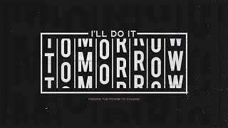 I'll Do it Tomorrow: Creatures of Habit