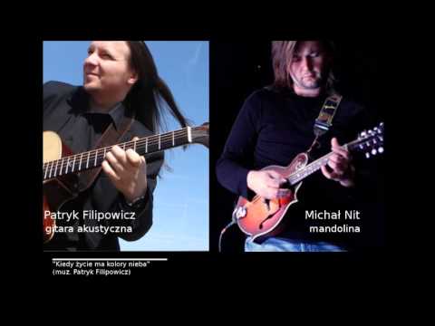 Patryk Filipowicz i Michał Nit- Kiedy życie ma kolory nieba -When the life has color such as the sky