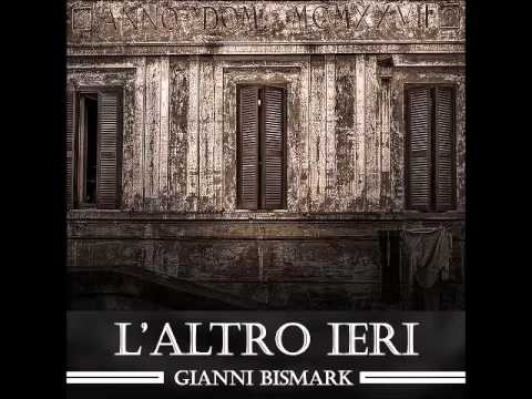 04) Gianni Bismark - L'altro ieri
