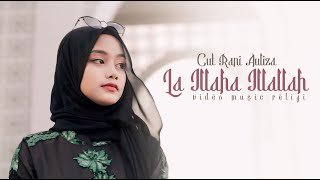 Download lagu La Illaha Illallah - Cut Rani (Video Music Religi) mp3