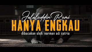 Download lagu HANYA ENGKAU | Puisi Jalaluddin Rumi | dibacakan Norman Adi Satria mp3