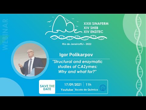 Structural and enzymatic studies of CAZymes: Why and what for? - Igor Polikarpov