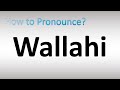 How to Pronounce Wallahi
