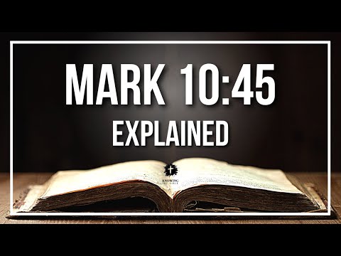 MARK 10:45 Explained | MARK 10:45 Meaning According to the Bible [KJV]
