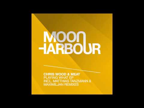Chris Wood & MEAT - Playing What (MHR074)