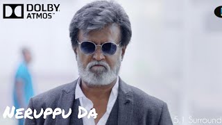Neruppu Da Video Song | 5.1 Surround Sound | Dolby Atmos Tamil | [4K UHD]