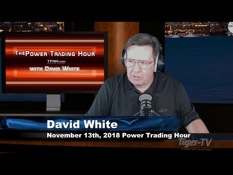 November 13th Power Trading Hour with David White on TFNN - 2018