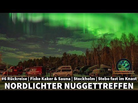 #6 Northern Lights Nugget Meeting | Return Journey | Fiske Kaker & Sauna | Stockholm | Stebo almo...