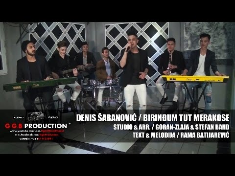 DENIS SABANOVIC / BIRINDJUM TUT MERAKOSE / ©2016-17 [OFFICIAL VIDEO] (G.G.B PPRODUCTION ®)