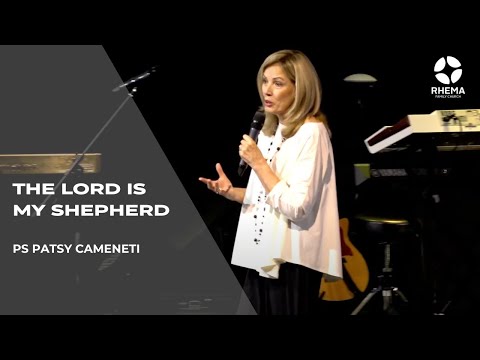 The Lord Is My Shepherd | Ps Patsy Cameneti | Rhema Family Church | 12.03.23