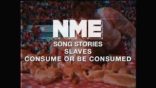 Slaves, &#39;Consume Or Be Consumed&#39; - NME Song Stories