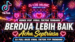 Download lagu DJ BERDUA LEBIH BAIK - Acha Septriasa | Remix Full Bass Paling Dicari Nada Wanita 2026 mp3