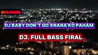 Download lagu DJ BABY DON'TGO XNANA KOPAHAM                 DJ FUL BASFIRAL  mp3 Download lagu DJ BABY DON'TGO XNANA KOPAHAM                 DJ FUL BASFIRAL  mp3