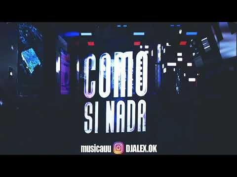 COMO SI NADA (Remix) DJ ALEX ft. ADSO ALEJANDRO