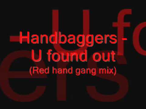Handbaggers - U Found Out (Red Hand Gang Mix)