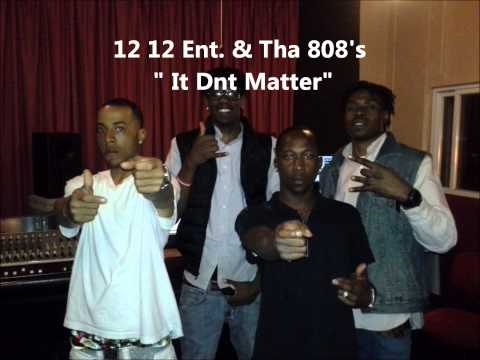 12 12 Ent. Feat. 808's - It Dnt Matter (Produced By Rich Laurel)