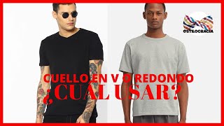 CUELLO V O CUELLO REDONDO CÓMO SE RESUELVE LA DISPUTA DE LAS PLAYERAS PARA HOMBRES