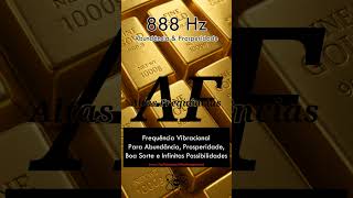 888 Hz – Frequência Vibracional Para Abundância & Prosperidade | Canal: Altas Frequências