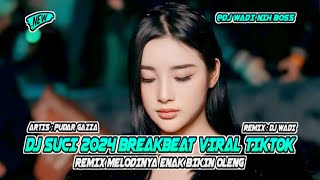 Download lagu DJ SUCI 2024 BREAKBEAT VIRAL TIKTOK REMIX MELODINYA ENAK BIKIN OLENG [ DJ WADI BREAKBEAT  ] mp3