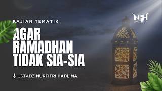 Download lagu Kajian Tematik | Agar Ramadhan Tidak Sia-Sia - Ust Nurfitri Hadi,MA mp3