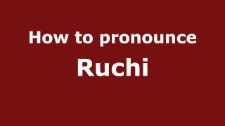 How to pronounce Ruchi