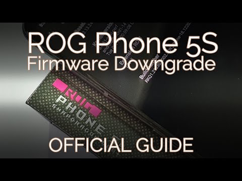 ROG Phone 5S - "OFFICIAL" Downgrade Guide to Bug-free Firmware Easily