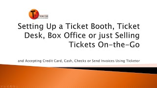 Setting Up a Ticket Booth, Box Office or Selling On-the-Go & Accepting Credit Card / Cash - Ticketor