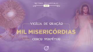 RETIRO QUARESMAL 2026 - VIGÍLIA DE ORAÇÃO DAS MIL MISERICÓRDIAS | 22.02.2026 | Padre Sandro Santos