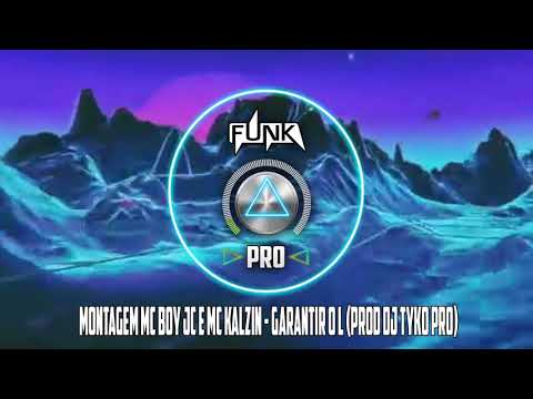 MONTAGEM MC BOY JC E MC KALZIN - GARANTIR O L (PROD DJ TYKO PRO)