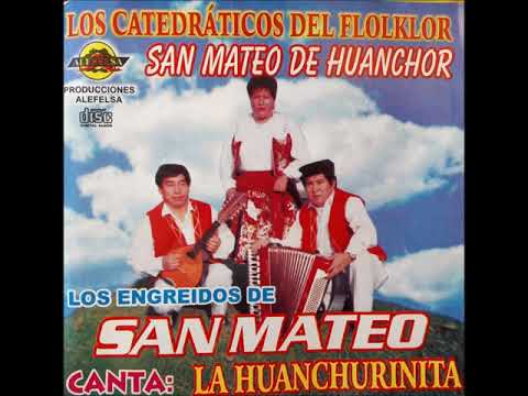 Los Engreídos de San Mateo - Huaylas lima dulce (Éxitos de recuerdo)