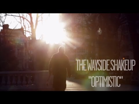 The Wayside Shakeup -  Optimistic (Official Video)