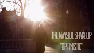 The Wayside Shakeup -  Optimistic (Official Video)