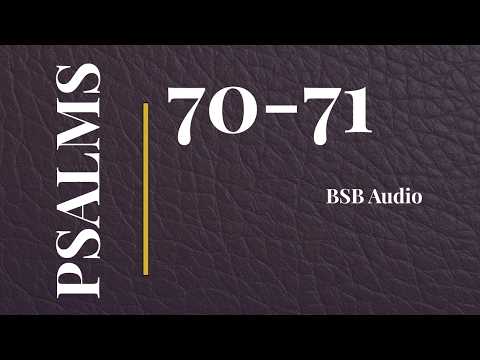 Psalms 70–71 | Make Haste to Help Me and My Hope is Continual | BSB