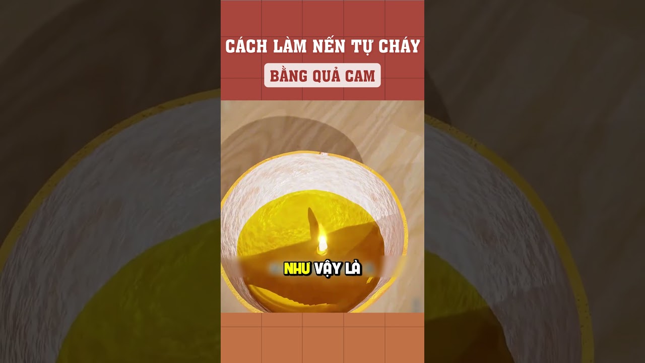 Cách làm nến tự cháy bằng quả cam