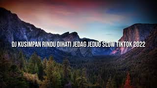Download lagu DJ KUSIMPAN RINDU DIHATI JEDAG JEDUG SLOW TIKTOK 2022 mp3 Download lagu DJ KUSIMPAN RINDU DIHATI JEDAG JEDUG SLOW TIKTOK 2022 mp3
