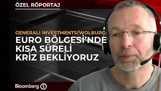 "Euro Bölgesi’nde Kısa Süreli Kriz Bekliyoruz" - Generali Investments 