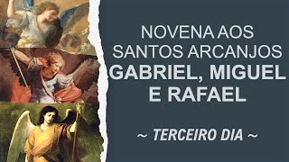 Novena aos Santos Arcanjos Gabriel, Miguel e Rafael - 3º dia