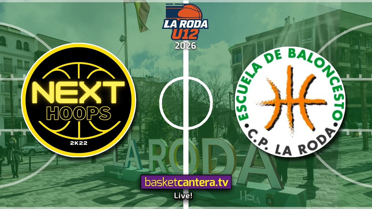 #Directo U12M  NEXT HOOPS vs CP LA RODA.- Torneo Alevín Masc. La Roda Future Stars 2026