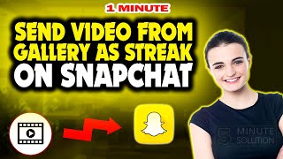 How to send video from gallery as streak on snapchat 2024
