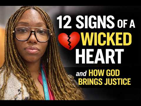12 Signs of a Wicked Heart — and How God Brings Justice