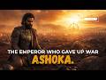 Ashoka The Great The Emperor Who Gave Up War