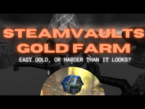 Steamvaults Instance Farm - Easiest, Guarenteed Gold? Let's Find Out...