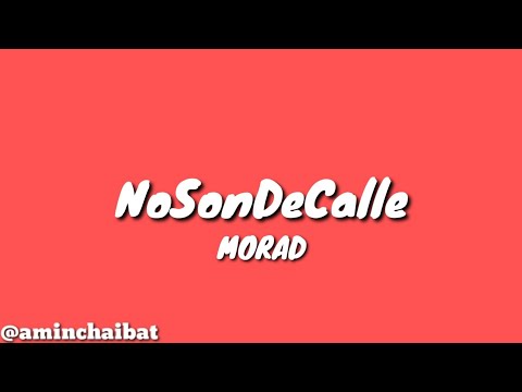 MORAD - NO SON DE CALLE (LETRA)