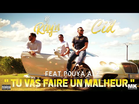 DJ RAY’N & DJ CID - Tu Vas Faire Un Malheur (feat POUYA ALZ) // CLIP OFFICIEL
