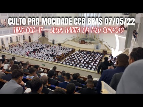CULTO PRA MOCIDADE CCB BRÁS 07/05/2022 | HINO CCB 117 - JESUS HABITA EM MEU CORAÇÃO (Nenê vila ré)