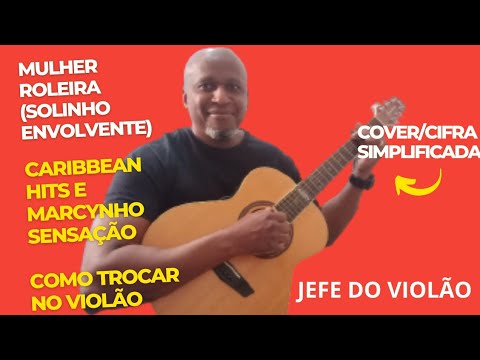 MULHER ROLEIRA (Solinho Envolvente) - Caribbean Hits e Marcynho Sensação - Como tocar no violão