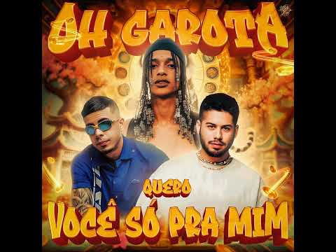 OH GAROTA QUERO VOCE SO PRA MIM - Oruam ft. Zé Felipe, Mc Tuto, Rodrigo do CN (prod. DJ LC da Roça)